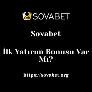 Sovabet İlk Yatırım Bonusu Var Mı?